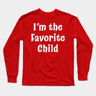 I'm the Favorite Child Long Sleeve T-Shirt